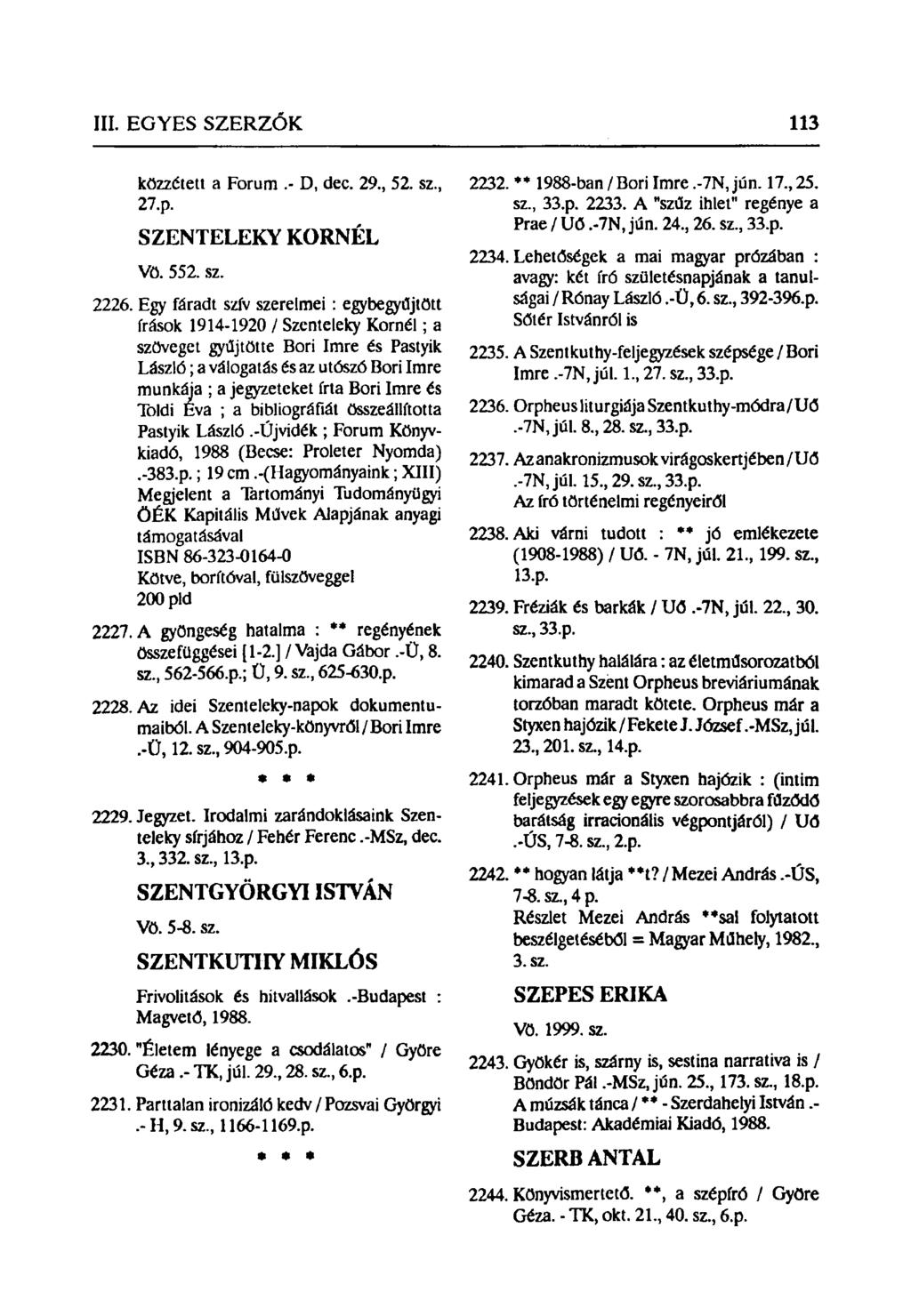 közzétett a Forum.- D, dec. 29, 52. sz, 27.p. SZENTELEKY KORNÉL Vö. 552. sz. 2226.