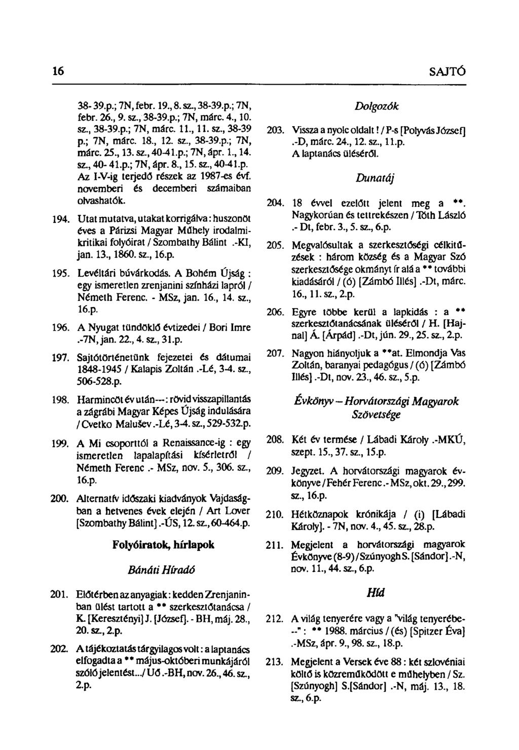 38-39.p.; 7N, febr. 19, 8. sz, 38-39.p.; 7N, febr. 26, 9. sz, 38-39.p.; 7N, márc. 4, 10. sz, 38-39-p.; 7N, márc. 11, 11. sz, 38-39 p.; 7N, márc. 18, 12. sz, 38-39.p.; 7N, márc. 25, 13. sz, 40-41.p.; 7N, ápr.