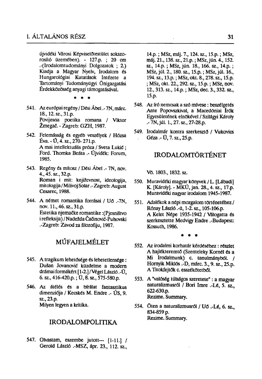 újvidéki Városi Képviselőtestület sokszorosító üzemében). - 127.p. ; 20 cm.-(irodalomtudományi Dolgozatok ; 2.
