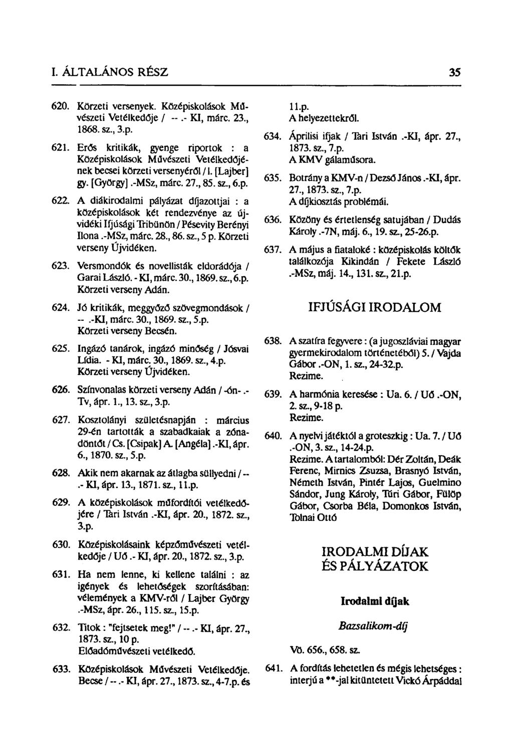 620. Körzeti versenyek. Középiskolások Művészeti Vetélkedője / ~.- KI, márc. 23., 1868. sz., 3.p. 621.