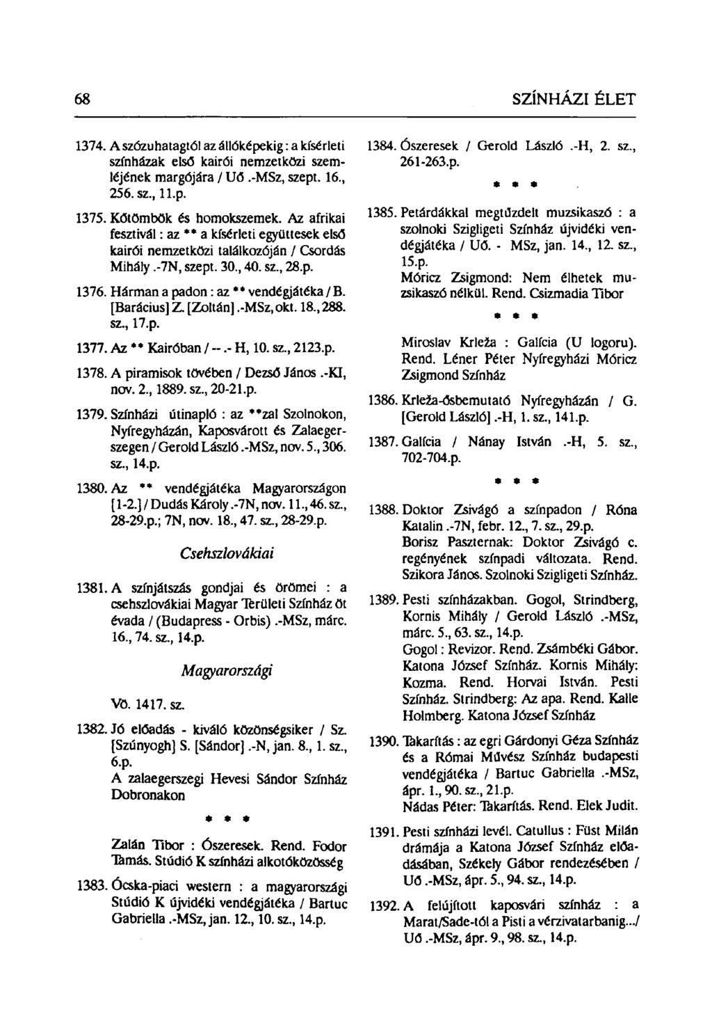 1374. A szózu hatagtól az állóképekig: a kísérleti színházak első kairói nemzetközi szemléjének margójára / Uő.-MSz, szept. 16, 256. sz, ll.p. 1375. Kőtömbök és homokszemek.