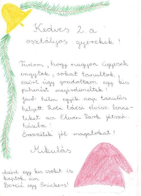 Decemberi ünnepek Mit hozott a Mikulás? December 6-án, tornaóráról jövet, hiába volt kulcsra a zárt ajtó, különös rabló járt az osztályban. Ő nem vitt, hozott valamit. Egy különleges levelet.