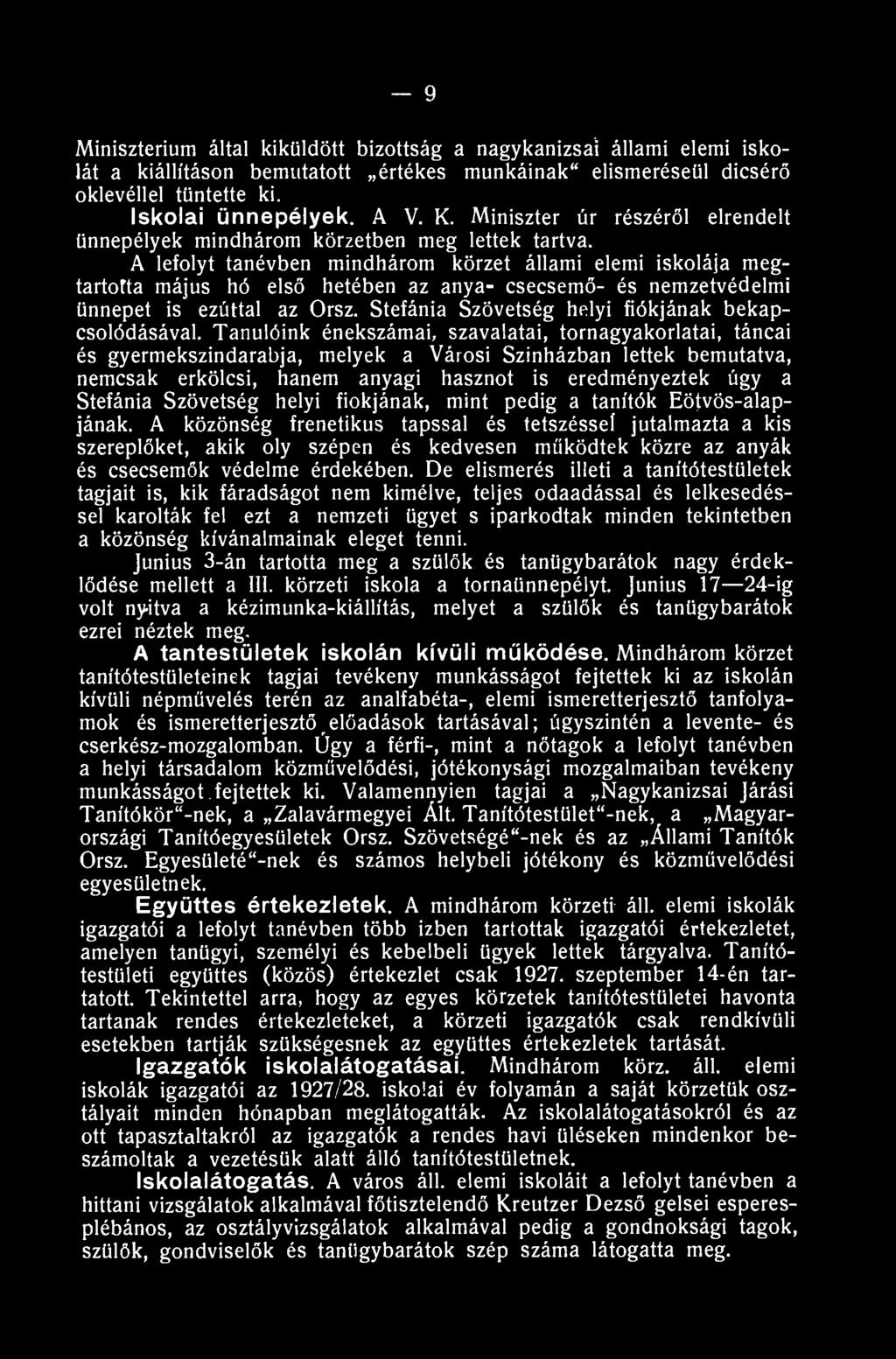 A lefolyt tanévben mindhárom körzet állami elemi iskolája megtartotta május hó első hetében az anya- csecsemő- és nemzetvédelmi ünnepet is ezúttal az Orsz.