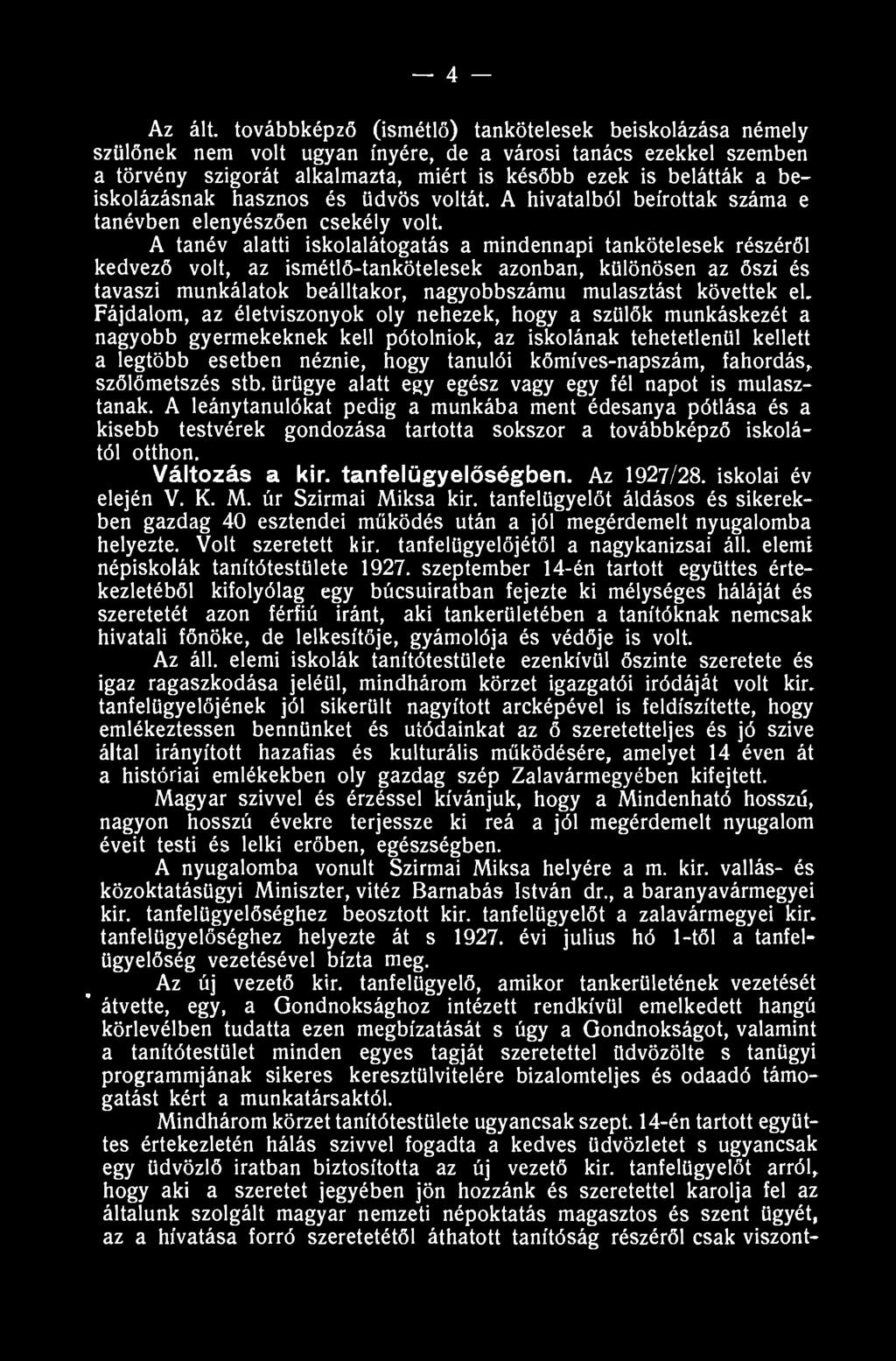 beiskolázásnak hasznos és üdvös voltát. A hivatalból beírottak száma e tanévben elenyészően csekéiy volt.