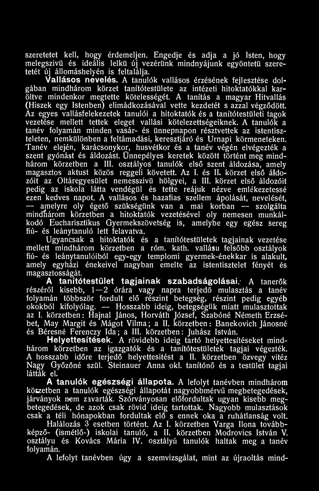 A tanítás a magyar Hitvallás (Hiszek egy Istenben) elimádkozásával vette kezdetét s azzal végződött.