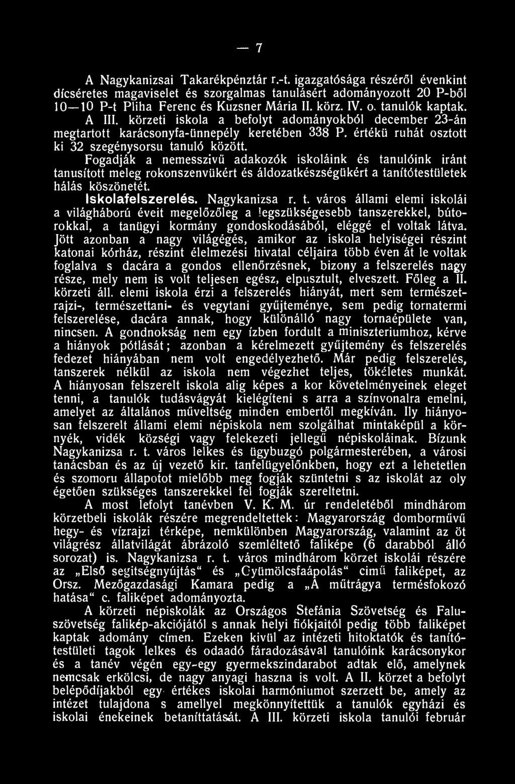 7 A Nagykanizsai Takarékpénztár r.-t. igazgatósága részéről évenkint dicséretes magaviselet és szorgalmas tanulásért adományozott 20 P-ből 10 10 P-t Pliha Ferenc és Kuzsner Mária II. körz. IV. o.