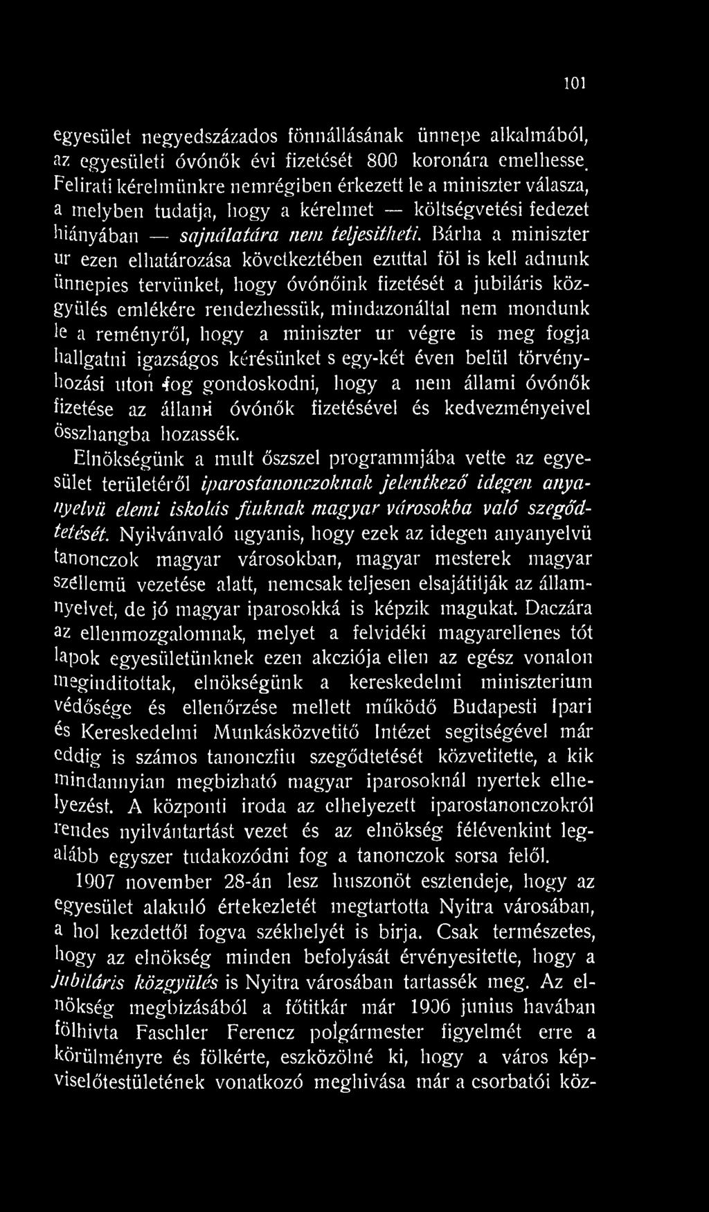 utoií íog gondoskodni, hogy a nem állami óvónők íizetése az állan>i óvónők fizetésével és kedvezményeivel összhangba hozassék.