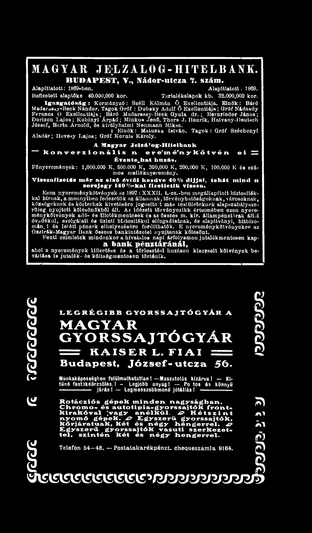 Tag-ok : G róf Széchenyi A ladár; IIüveí»y Lajos ; G róf Kornia Károly. A Sfagryor Jelz<ifog:-Hlt«lbank ~ Konverzionális i\ e r e'm é*n y-k ö t v é n e i ^ ÉTente.haC bnza»«főnyeremények: 1,000.