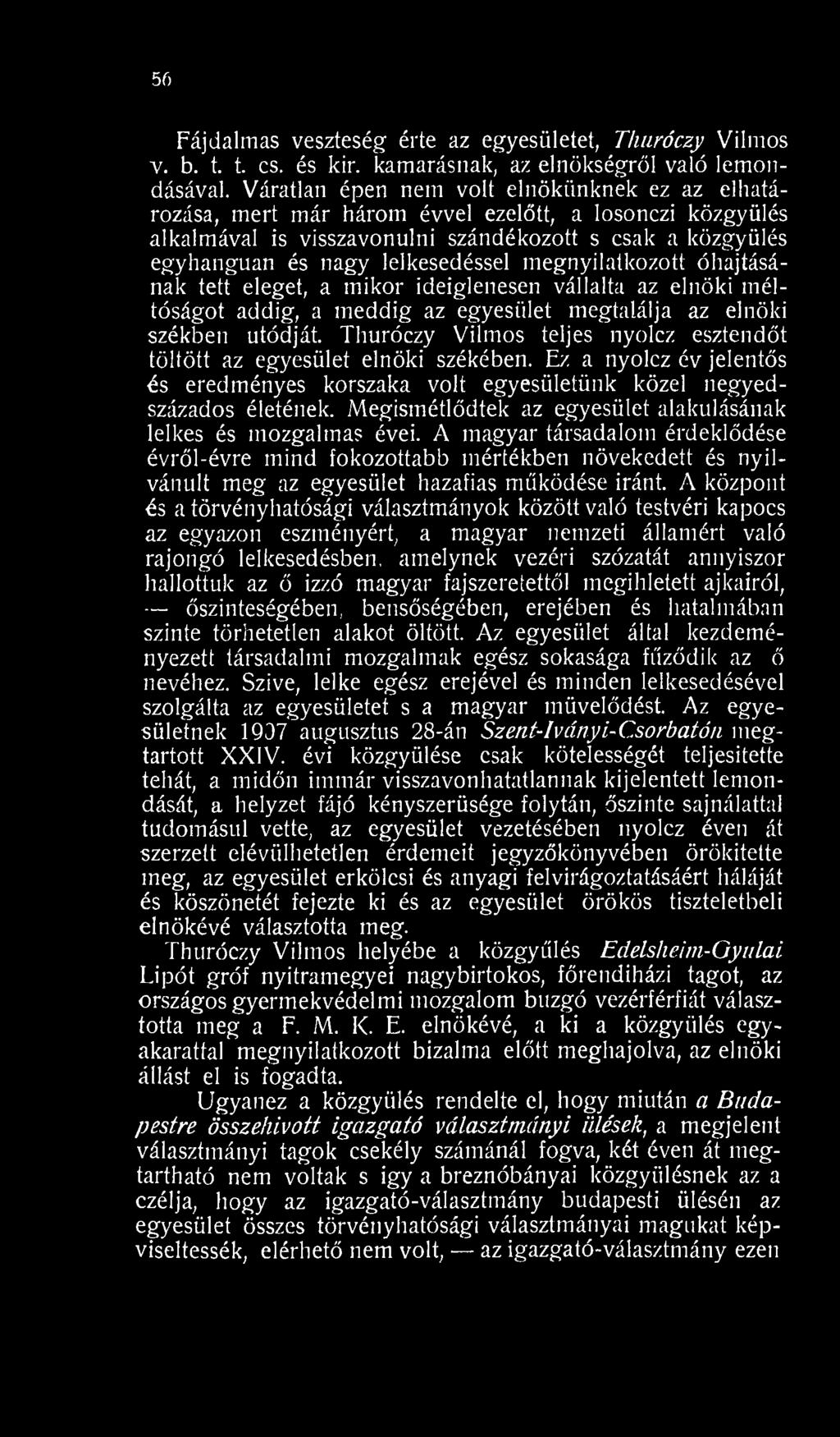 Megismétlődtek az egyesület alakulásának lelkes és mozgalma? évei.