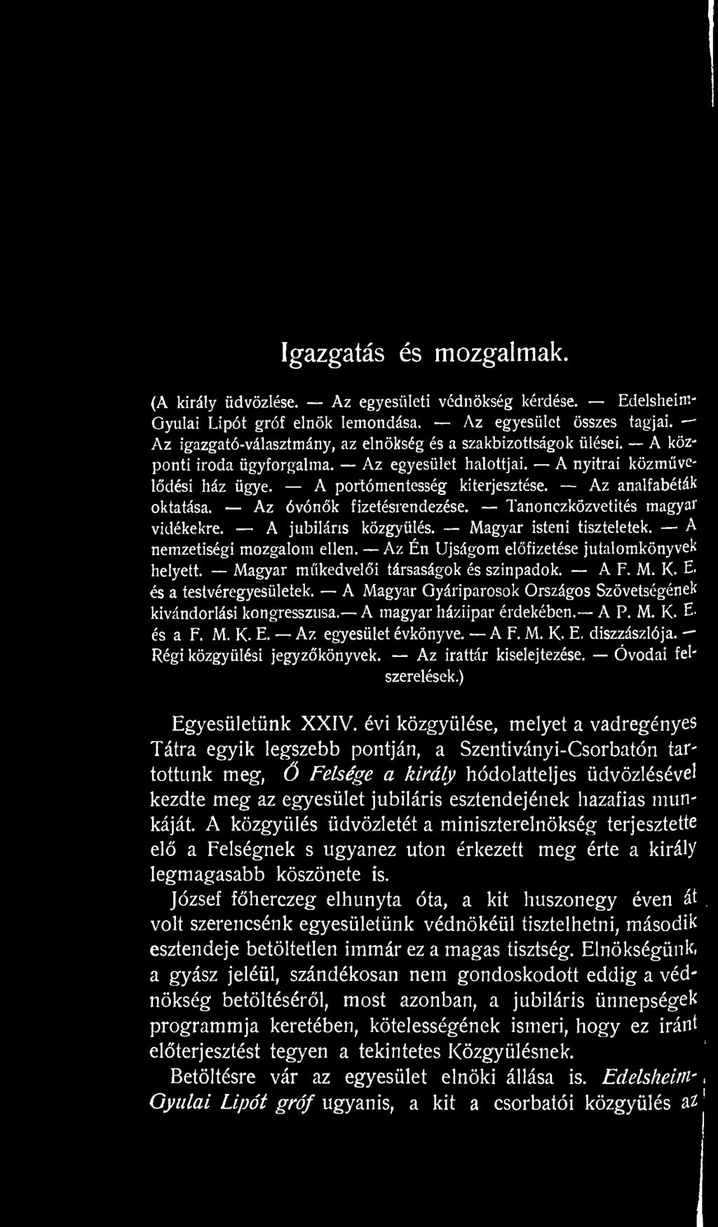 Az analfabéták oktatása. Az óvónők fizetésrendezése. Tanonczközvetités magyaf vidékekre. A jubiláns közgyűlés. Magyar isteni tiszteletek. A nemzetiségi mozgalom ellen.