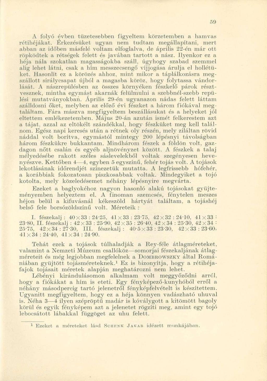A folyó évben tüzetesebben figyeltem körzetemben a hamvas rétihéjákat.