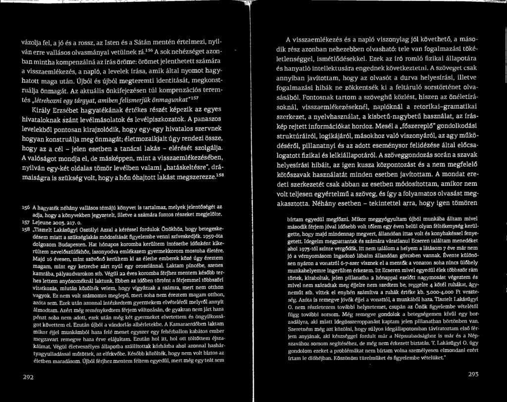Ujbol es ujbol megteremti identitasat, megkonstrualja onmagat.