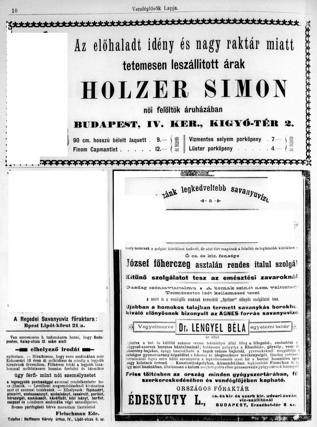 10 Vendéglősök Lapja. Az előhaladt idény és n agy raktár m iatt tetemesen leszállított árak HOLZER SIMON női felöltök áruházában B U B A P E S T, I V. K É R., K I K Y Ö -T E R 3.