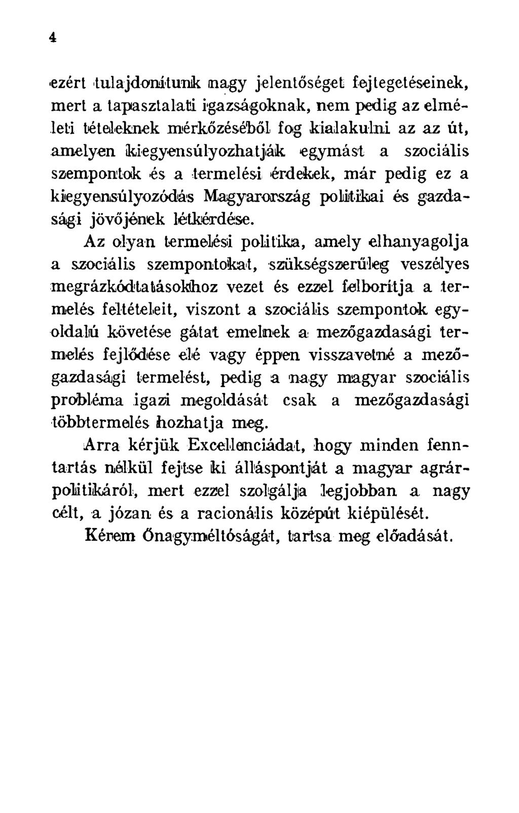 4 ezért tulajdonítunk nagy jelentőséget fejtegetéseinek, mert a tapasztalati igazságoknak, nem pedig az elméleti tételeknek mérkőzéséből fog kialakulni az az út, amelyen kiegyensúlyozhatják egymást a