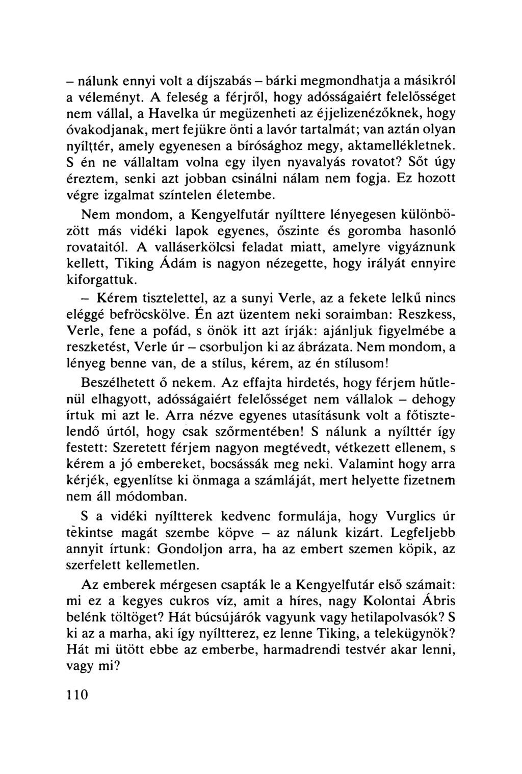 - nálunk ennyi volt a díjszabás - bárki megmondhatja a másikról a véleményt.