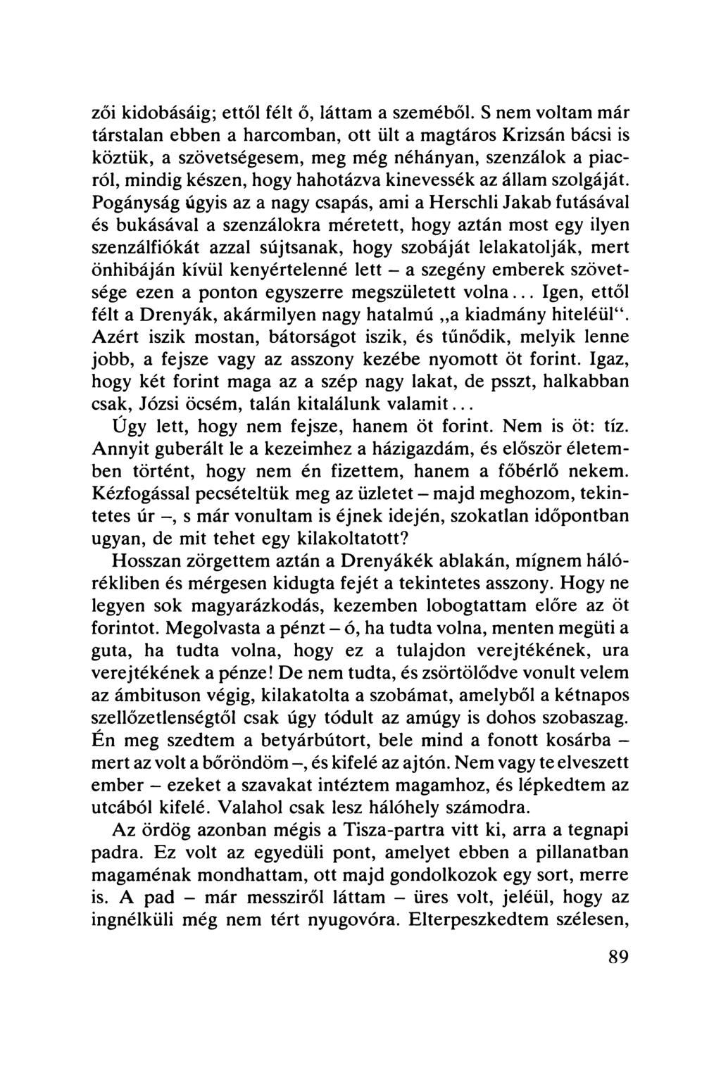 zői kidobásáig; ettől félt ő, láttam a szeméből.