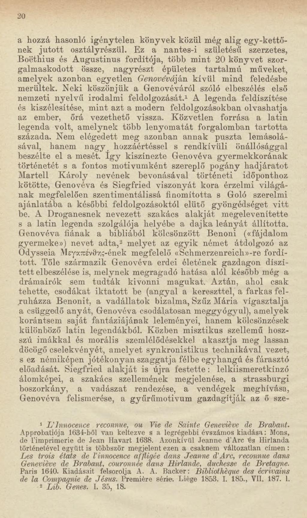 2 0 a hozzá hasonló igénytelen könyvek közül még alig egy-kettőnek jutott osztályrészül.