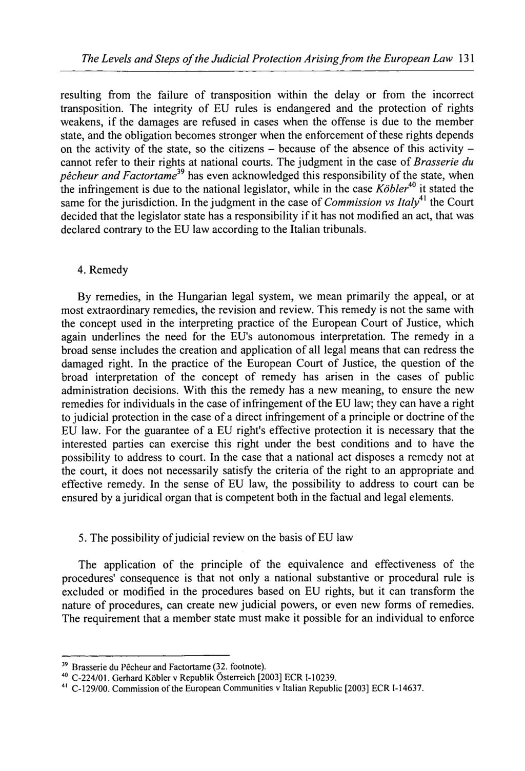 The Levels and Steps of the Judicial Protection Arising from the European Law 131 resulting from the failure of transposition within the delay or from the incorrect transposition.