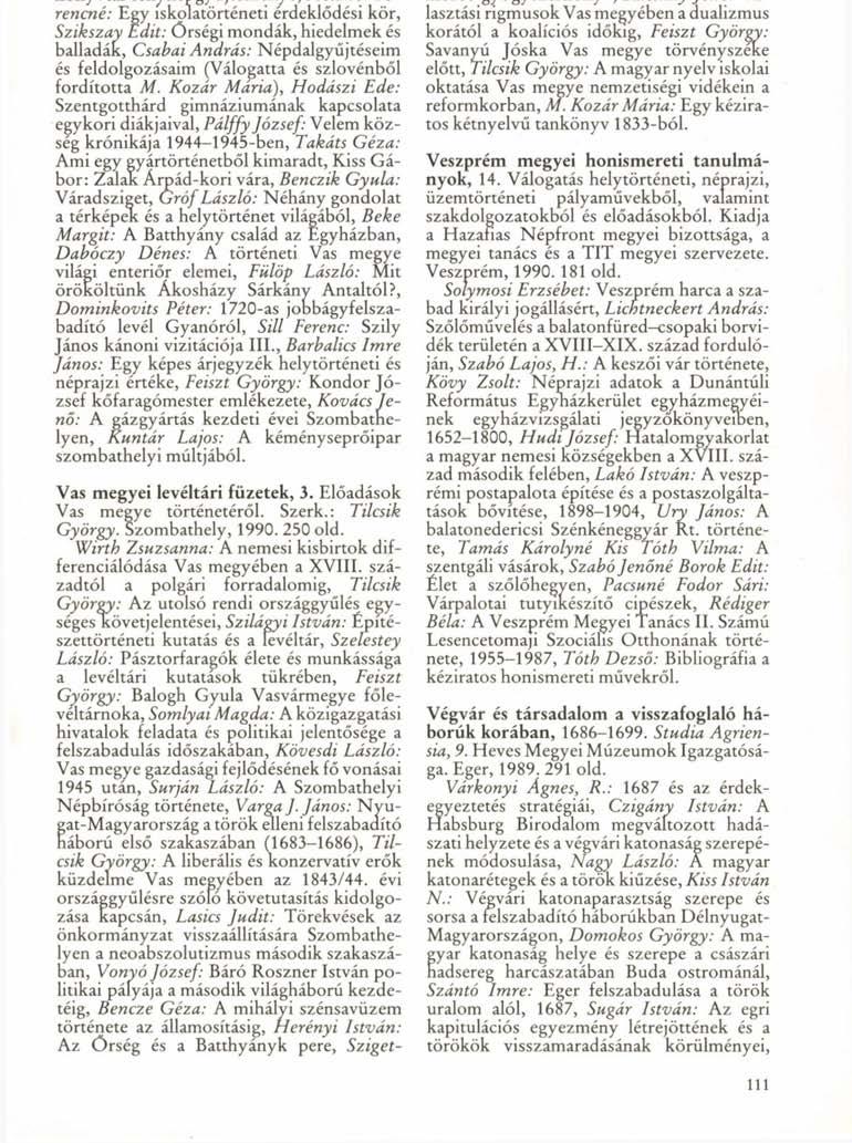 árné Szalay Mária: A szombathelyi megyei önyvtár fényképgyűjteménye, Meizner Ferencné: Egy iskolatörténeti érdeklődési kör, Szikszay Edit: Örségi mondák, hiedelmek és balladák, Csabai András: