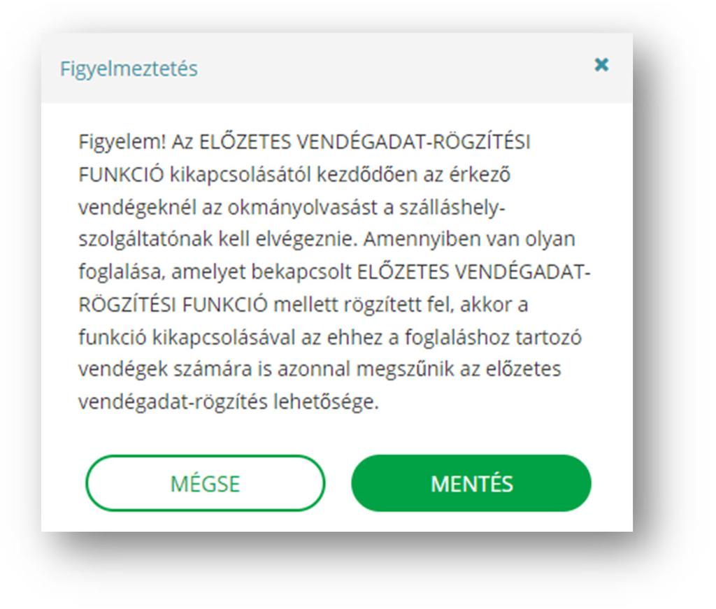 Amennyiben az Előzetes vendégadat-rögzítés bekapcsolása mezőből eltávolítja a bejelölést, a BEÁLLÍTÁSOK MENTÉSE gombra kattintva a következő figyelmeztetés jelenik meg a felületen: A funkció