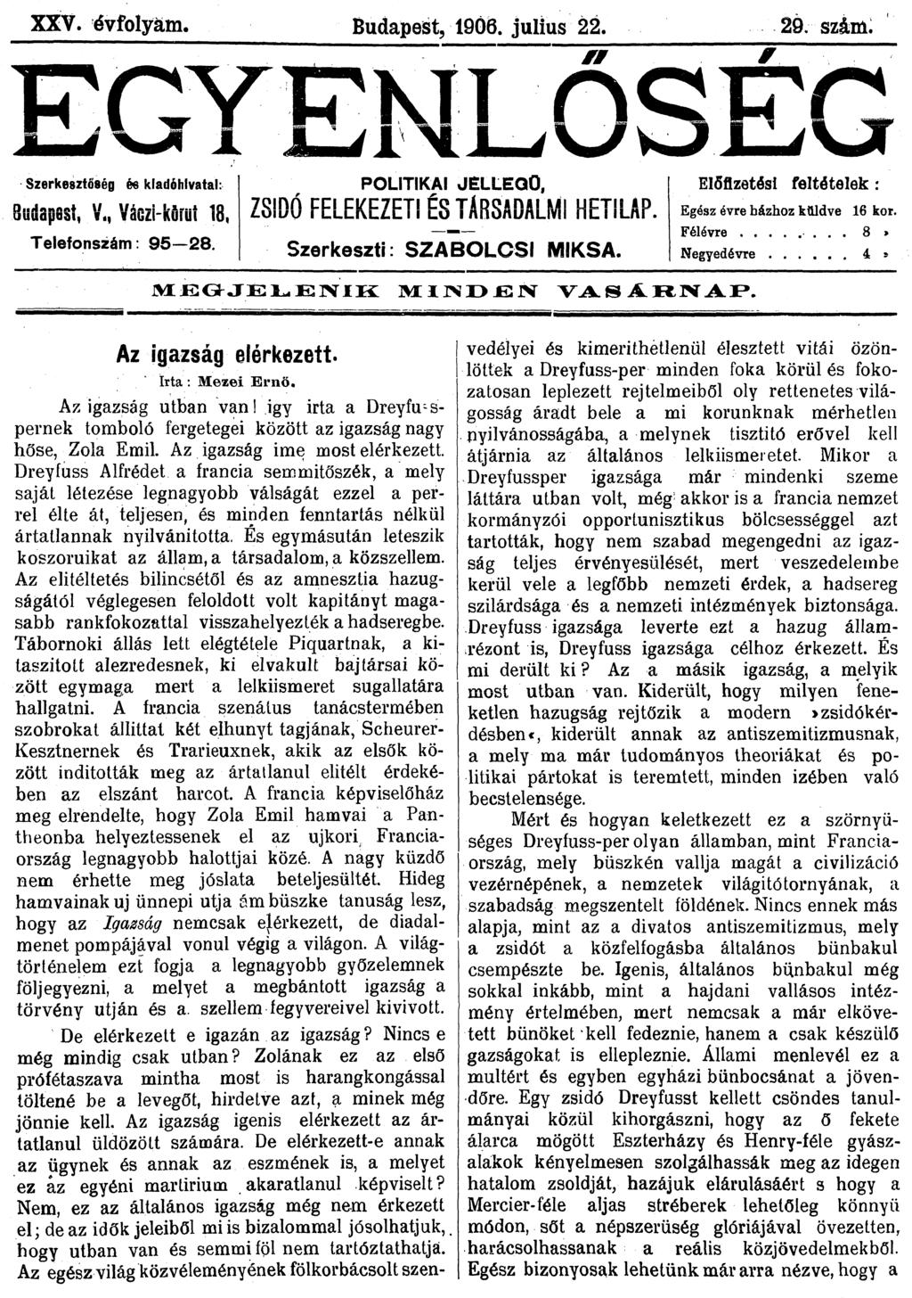 Az igazsag elerkezett. rta : Mezei Ern(>. Dreyfu~s Az igazsag utban van! igy irta a pernek tombol6 fergetegei kozott az igazsag nagy h3se, Zola Emil. Az igazsag ime most el6rkezett.