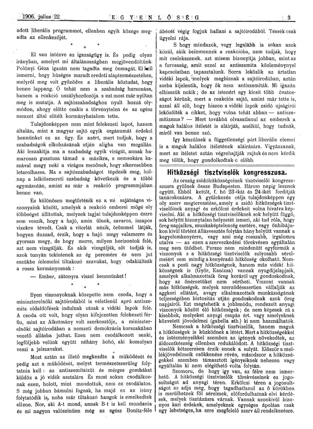 meg adott liberalis programmot, ellenben egyik kozege adta az ellenkezojet. * * א El van intezve az igazsagiigy is.