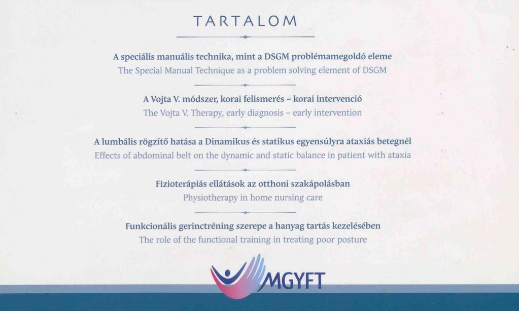 TARTALOM A speciális manuális technika, mint a DSGM problémamegoldó eleme The Special Manual Technique as a problem solving element of DSGM A Vojta V.