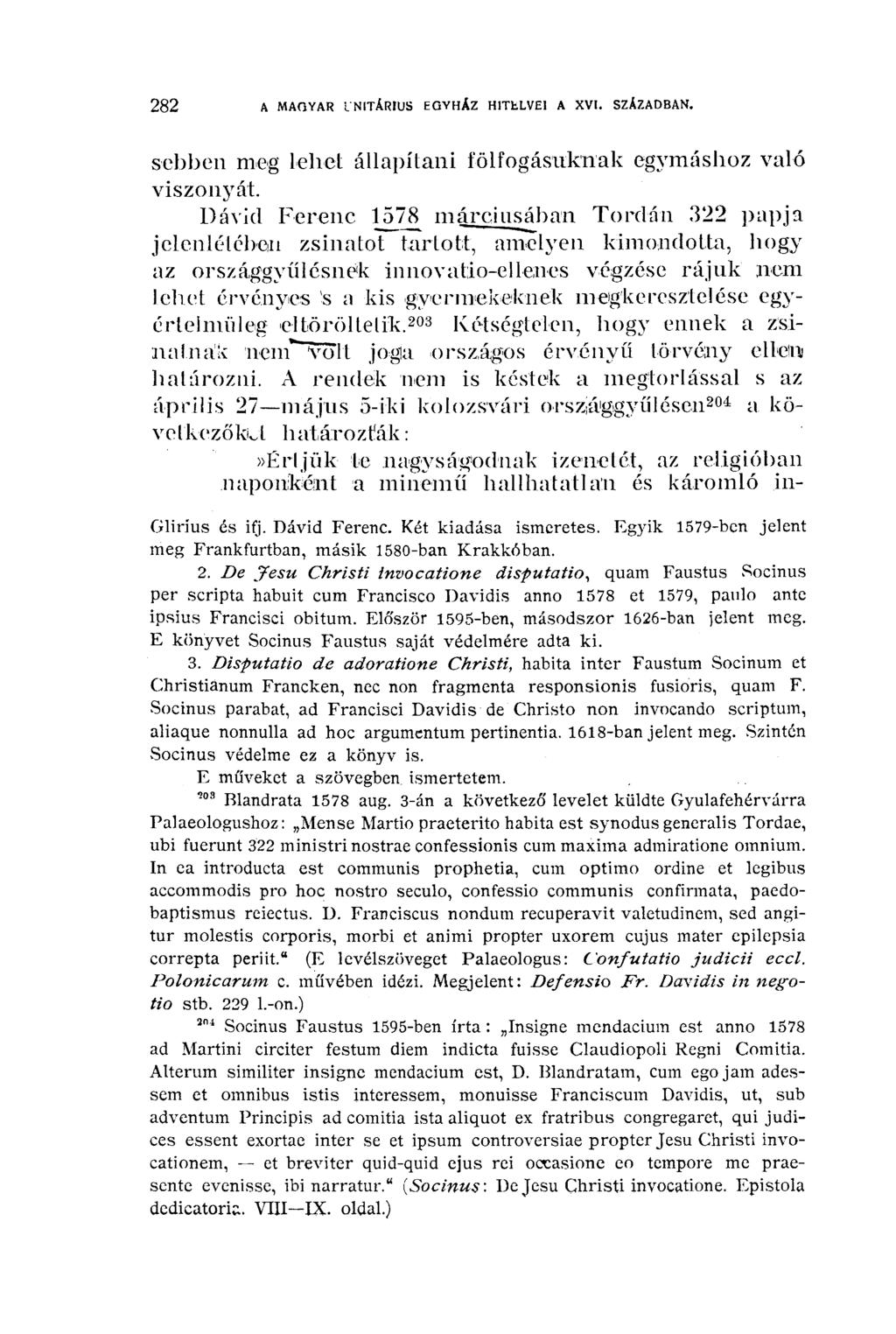 2 8 2 A MAGYAR UNITÁRIUS EGYHÁZ HITfcLVEl A XVI. SZÁZADBAN. sebben meg lehet állapítani fölfogásuknak egymáshoz való viszonyát.