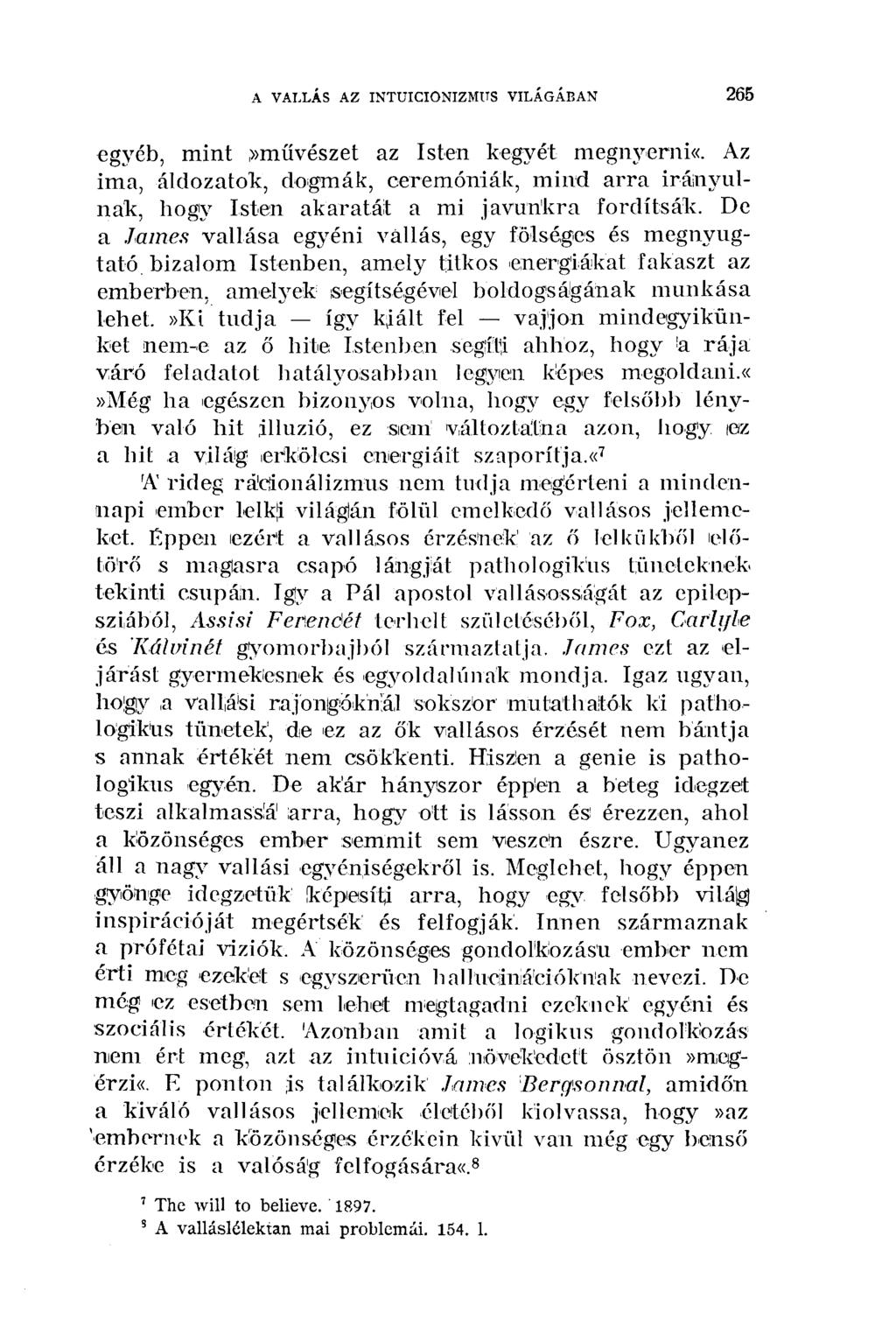 A VALLÁS AZ INTUI CIONIZMUS VILÁGÁBAN 2 6 5 egyéb, mint,»művészet az Isten kegyét megnyerni«. Az ima, áldozatok, dogmák, ceremóniák, mind arra irányulnak, hogy Isten akaratát a mi javunkra fordítsák.