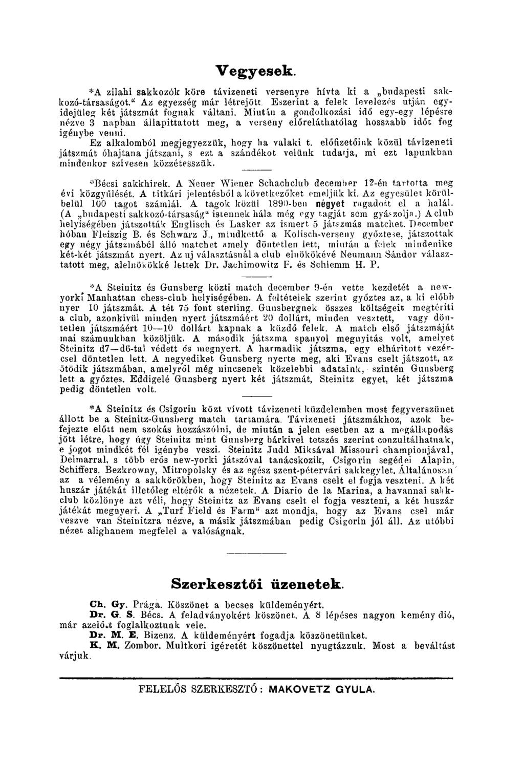 Vegyesek. *A zilahi sakkozók köre távizeneti versenyre hívta ki a budapesti sakkozó-társaságot." Az egyezség már létrejött. Eszerint a felek levelezés ntján egyidejüleíí két játszmát fognak váltani.