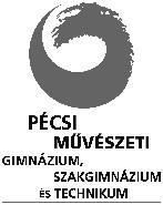 FELVÉTELI TÁJÉKOZTATÓ 2022/2023 PÉCSI MŰVÉSZETI GIMNÁZIUM, SZAKGIMNÁZIUM ÉS TECHNIKUM 7624 Pécs,