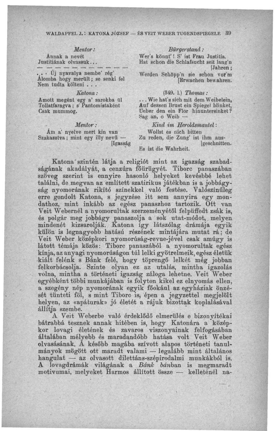 WALDAPFEL J. : KATONA JÓZSEF ÉS VEIT WEBER TUGENDSPIEGELE 39 Mentor : Annak a nevét Justitiának olvassuk.., (* Új nyavalya nembe' rég' Alomba hogy merült; se senki fel Nem tudta költeni.