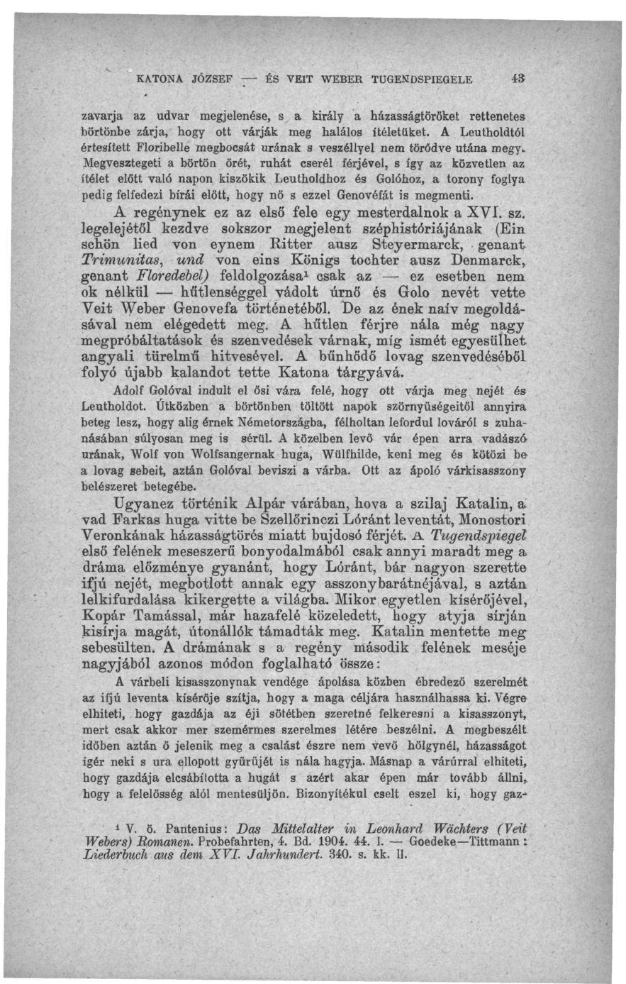 KA.TONA JÓZSEF ÉS VEIT WEBER TUGENDSPIEGELE 43 zavarja az udvar megjelenése, s a király a házasságtöröket rettenetesbörtönbe zárja, bogy ott várják meg balálos ítéletüket, A Leutboldtól értesített