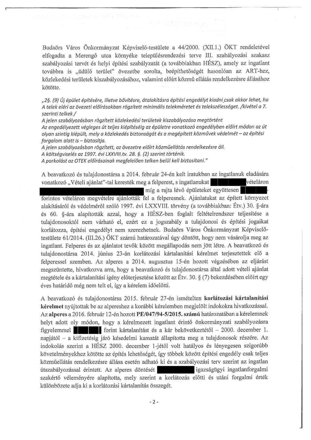 Budaörs Város Önkormányzat Képviselő-testülete a 44/2000. (XII, 1.) ÖKT rendeletével elfogadta a Merengő utca környéke településrendezési terve III.