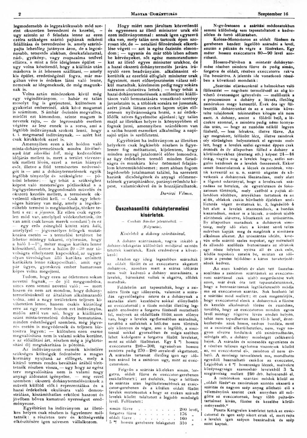 2 M agya r Dobányüjsáo Szeptember 16 legmodernebb és legpraktikusabb mód szerint okszerűen berendezni és kezelni, - úgy szintén az ő feladata lenne az ezen czélra szükséges száritó pajtának mikénti