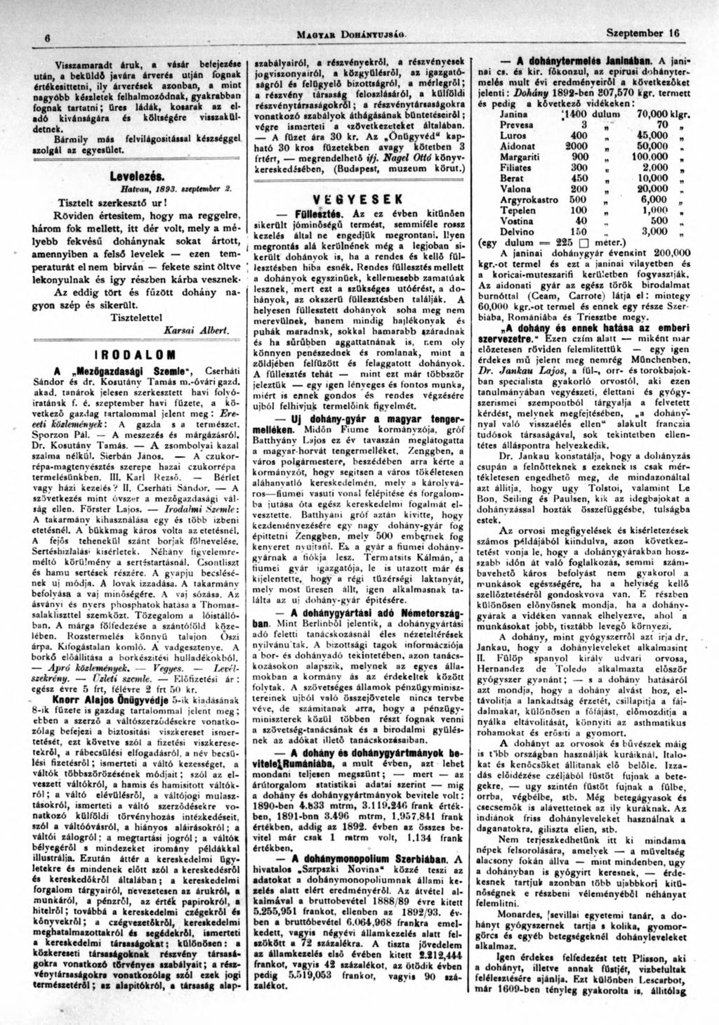 «M a q t a b D o h á n t u js á u Szeptember 16 Viz»ro«radt Aruk, «vásár befejezése után, a beküldi javára árverés utján fognak értékesíttetni, ily árverések azonban, a mint nagyobb készletek