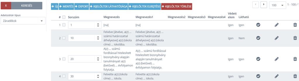 Amennyiben a Testreszabásban a Dokumentumok beállításainál fel lett véve a nemzetiség nyelve, akkor a záradékok idegen nyelvi megfelelői is megadhatók a saját és az EMMI rendeletben lévő záradékok