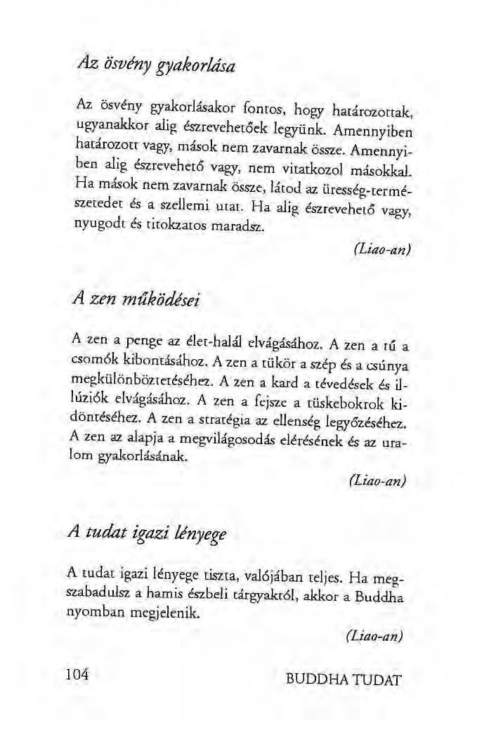 Az ösvény gyakorkísa Az ösvény gyakorlásakor fontos, hogy határozottak, ugyanakkor alig észrevehetőek legyünk. Amennyiben határozott vagy, mások nem zavarnak össze.