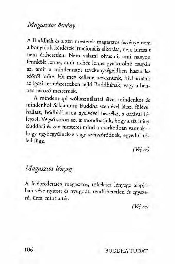 Magasztos ösvény A Buddhák és a zen mesterek magasztos ösvénye nem a bonyolult kérdések irracionális alkotása, nem furcsa s nem érthetetlen.