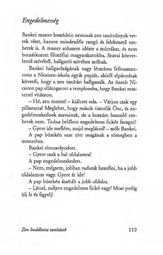 Engedelmesség Bankei mester beszédein nemcsak zen tanítványok vertek részt, hanem mindenféle rangú és felekezetű emberek is.