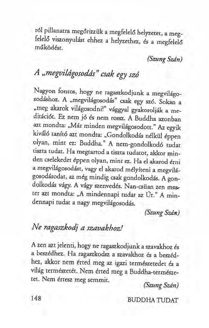 röl pillanatra megőrizzük a megfelelő helyzetet, a megfelelő viszonyulást ehhez a helyzethez, és a megfelelő működést.