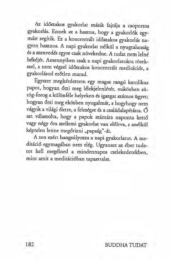 Az időszakos gyakorlat másik fajtája a csoportos gyakorlás. Ennek az a haszna, hogy a gyakorlók egymást segítik. Ez a koncentrált időszakos gyakorlás nagyon hasznos.