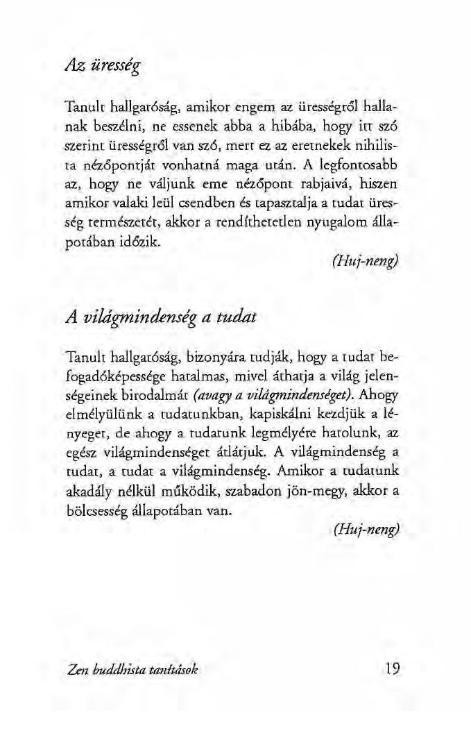 Az üresség Tanult hallgat6ság, amikor engem az ürességről hallanak beszélni, ne essenek abba a hibába, hogy itt szó szerint ürességről van szó, mert ez az eretnekek nihilista nézőpontját vonhatná