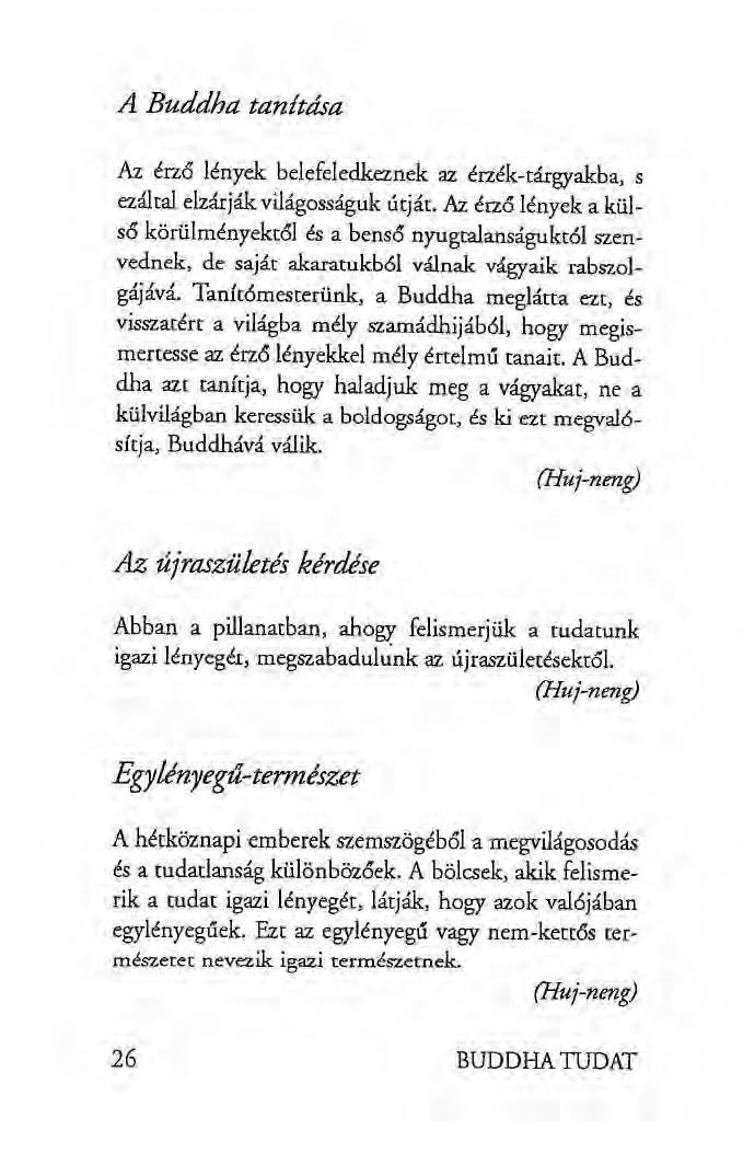 A Buddha tanítása Az érző lények belefeledkeznek az érzék-tárgyakba, s ezáltal elzárják világosságuk útját.
