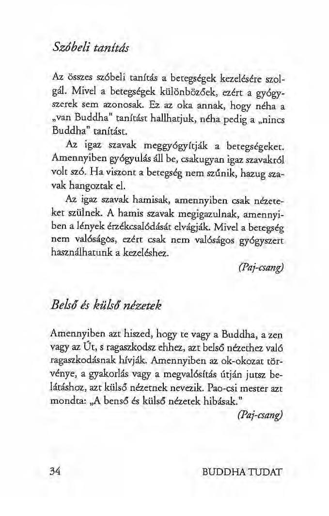 Szóbeli tanitds Az összes szóbeli tanítás a betegségek kezelésére szolgál. Mivel a betegségek különbözőek, ezért a gyógyszerek sem azonosak.