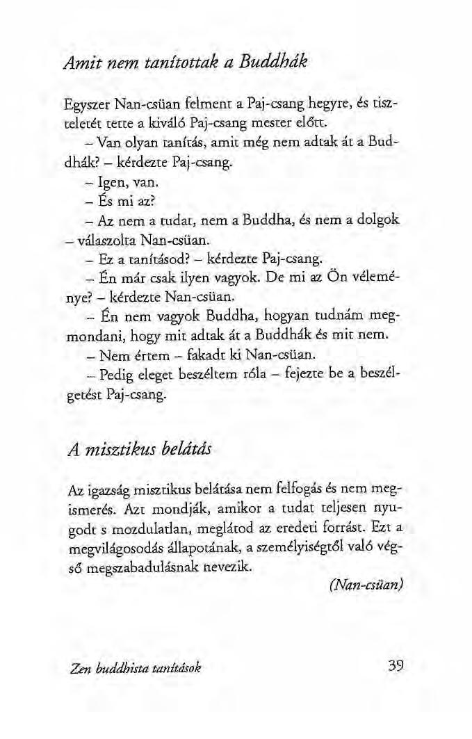Amit nem tanítottak a Buddhdk Egyszer Nan-csüan felment a Paj-csang hegyre, és tiszteletét tette a kiváló Paj-csang mester előtt. - Van olyan tanítás, amit még nem adtak át a Buddhák?