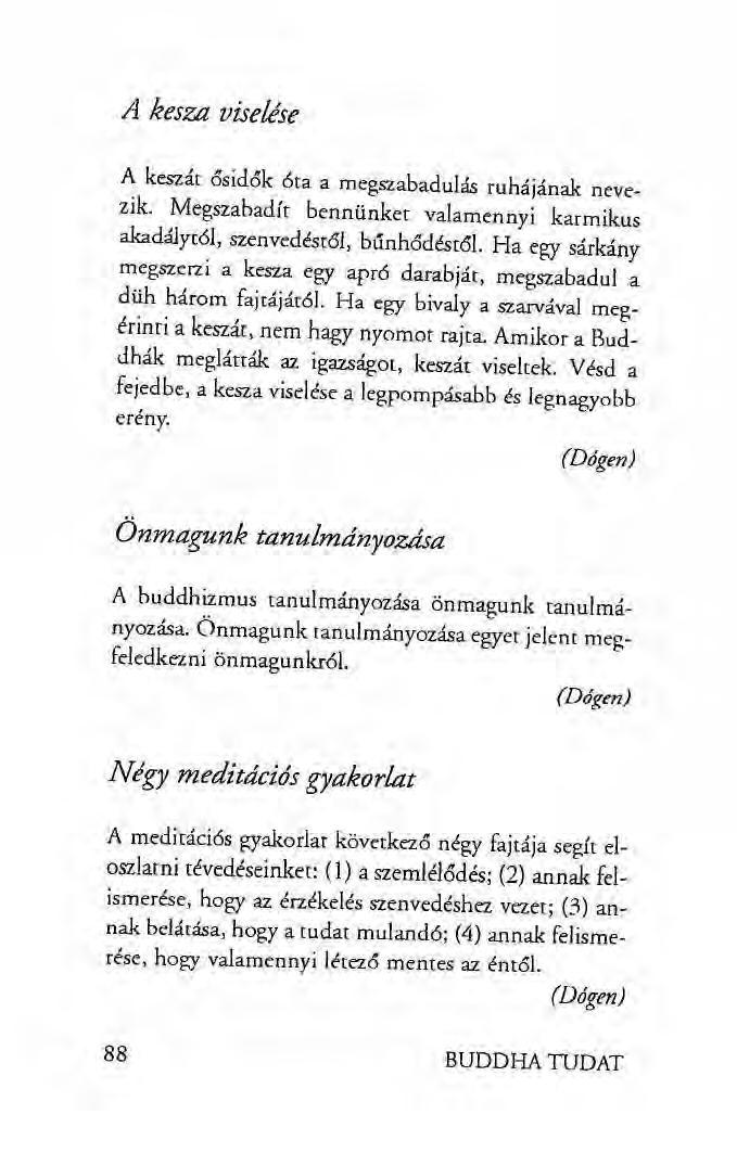 A kesza viselése A keszát ősidők óta a megszabadulás ruhájának nevezik. Megszabadít bennünket valamennyi karmikus akadá1yr61, szenvedéstől, búnhődéstől.