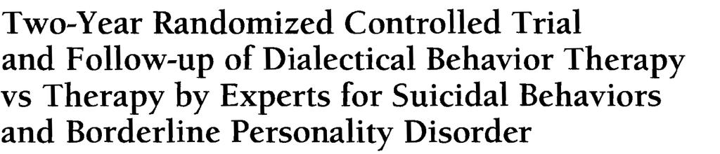 Linehan et al, (2006): Arch. Gen. Psychiatry 1 éves RCT + 1 év utánkövetés Egyetemi szakambulancia vs.
