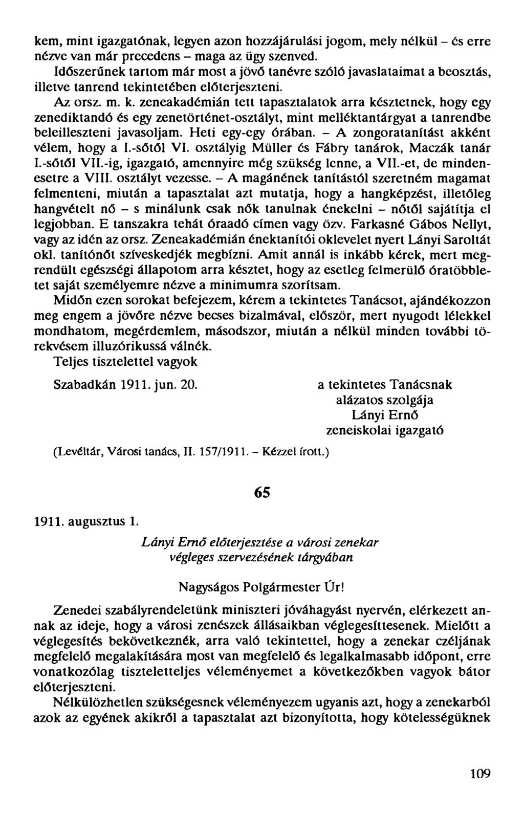 kém, mint igazgatónak, legyen azon hozzájárulási jogom, mely nélkül - és erre nézve van már precedens - maga az ügy szenved.