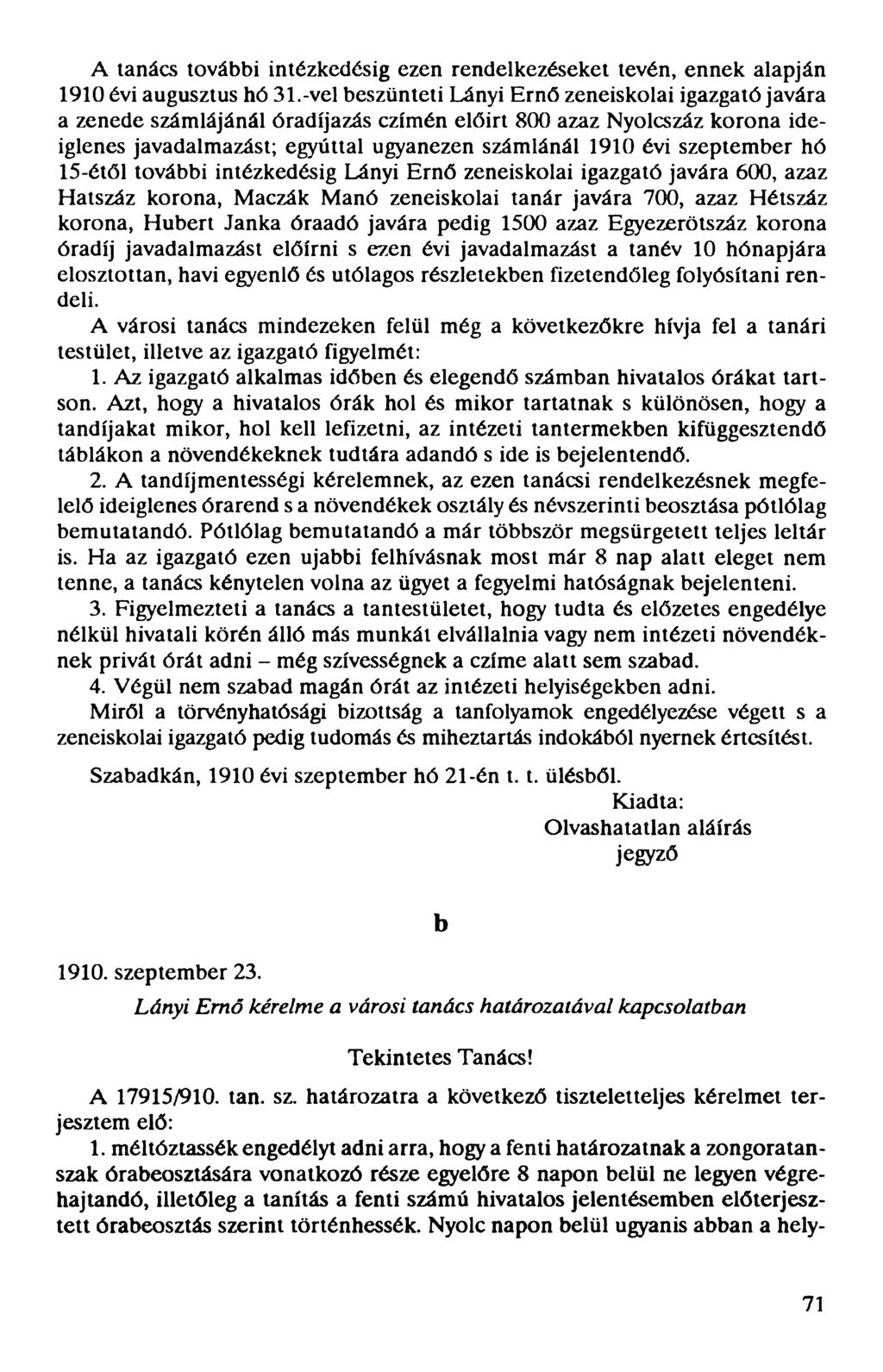 A tanács további intézkedésig ezen rendelkezéseket tevén, ennek alapján 1910 évi augusztus hó 31.